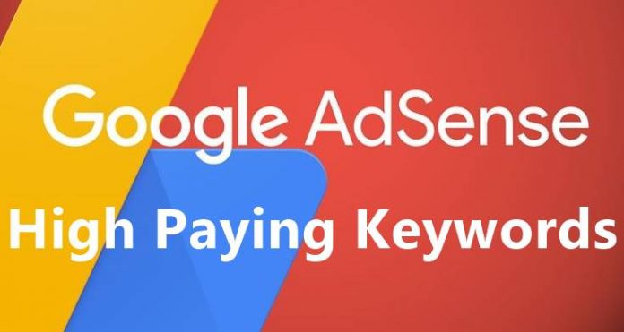 High Paying Google AdSense Keywords 2019 High Paying Google AdSense Keywords 2019